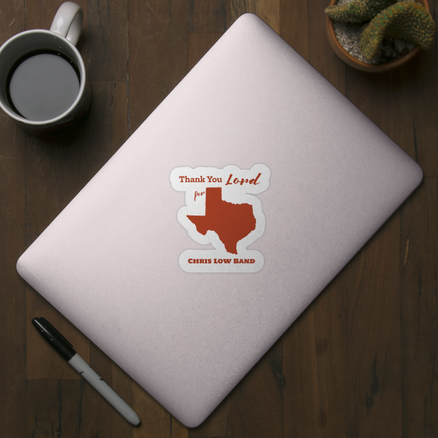 Thank You Lord for Texas by Chris Low Band Merch Store